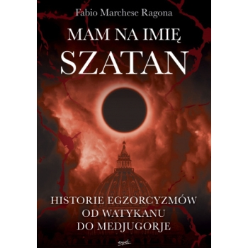 Mam na imię Szatan - Fabio Marchese Ragona /patronat medialny MOC W SŁABOŚCI/